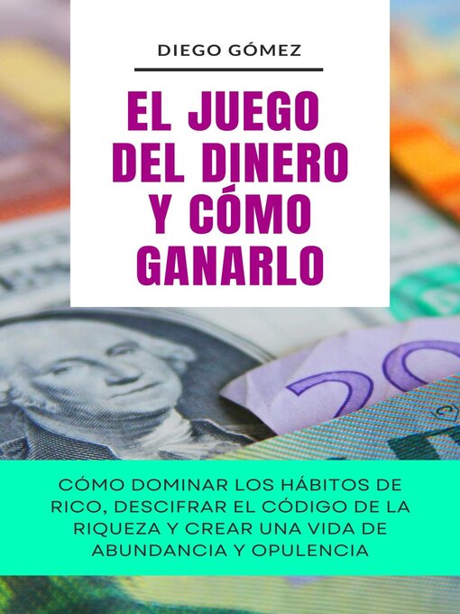 Title details for El Juego Del Dinero Y Cómo Ganarlo by Diego Gómez - Available